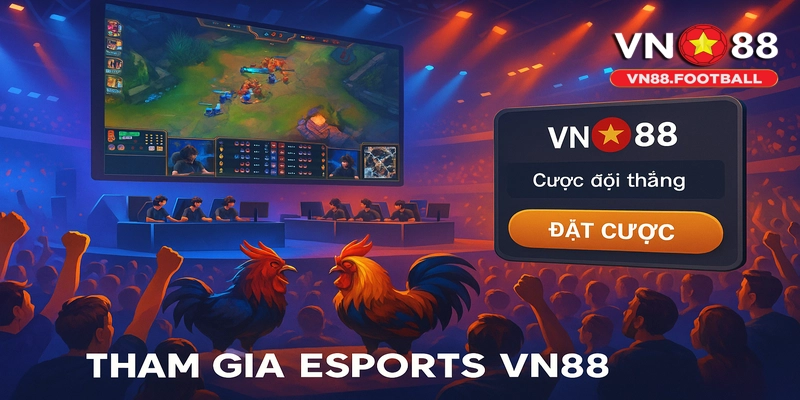Tham gia Esports VN88 – Bùng nổ đam mê!