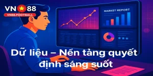 Dữ liệu và phân tích là chìa khóa để đưa ra quyết định sáng suốt, tránh dự đoán vu vơ.